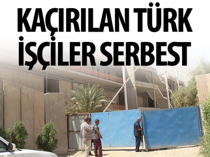 16 Türk işçi serbest bırakıldı