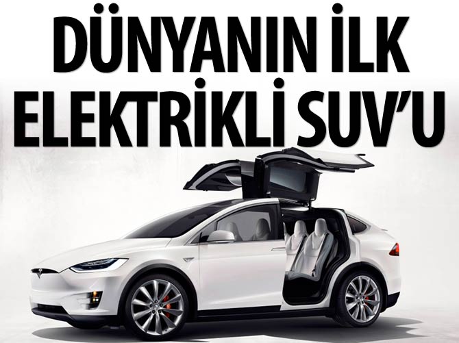 Tesla'dan dünyanın ilk elektrikli SUV'u: Model X