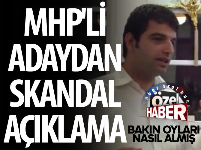 MHP'li adaydan skandal açıklama