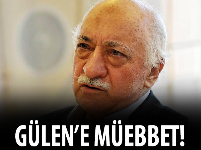FETÖ lideri için müebbet