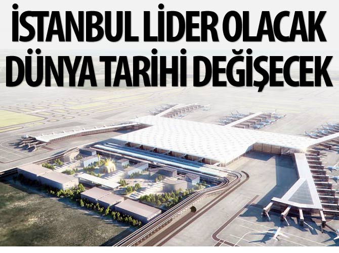 İstanbul lider olacak, dünya tarihi değişecek
