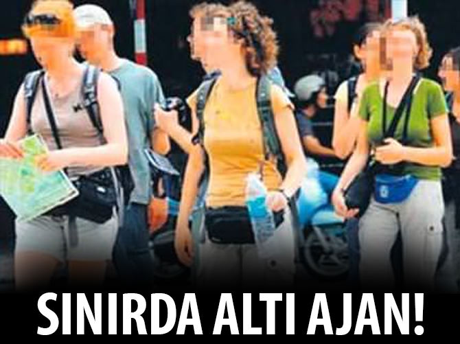 Sınırda 6 Alman ajan