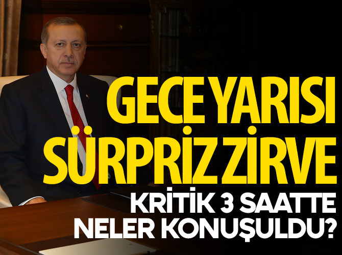 Erdoğan'dan gece yarısı sürpriz görüşme