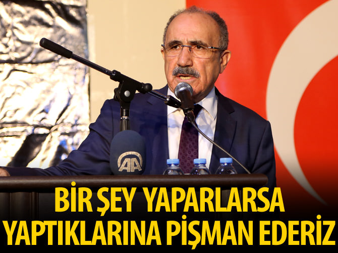 Beşir Atalay: Yaparlarsa dünyaya teşhir ederiz