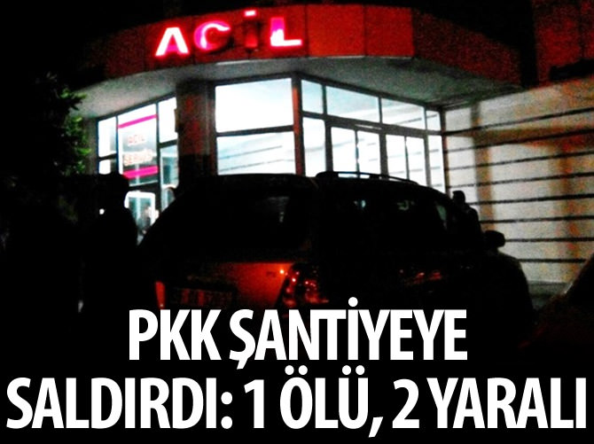PKK şantiyeye saldırdı: 1 ölü, 2 yaralı