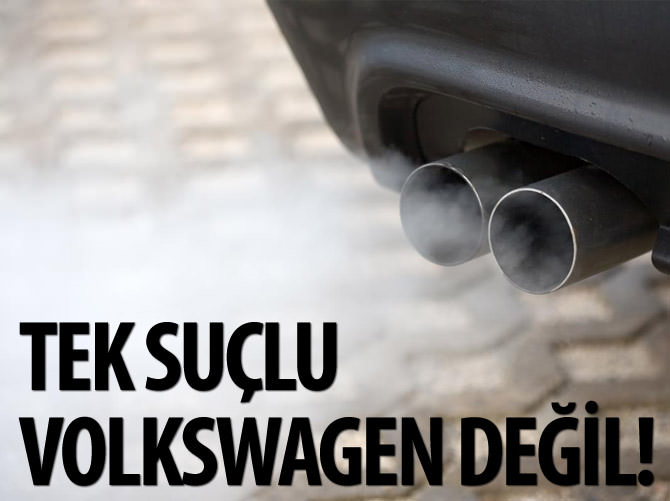 Tek suçlu Volkswagen değil!