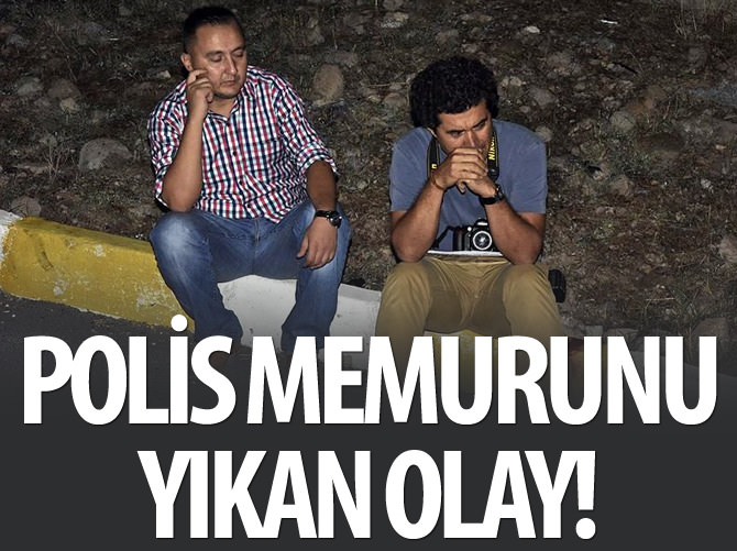 Polis memurunu yıkan olay!