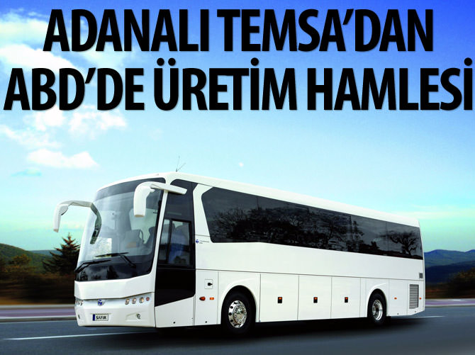 Adanalı Temsa’dan ABD’de üretim hamlesi
