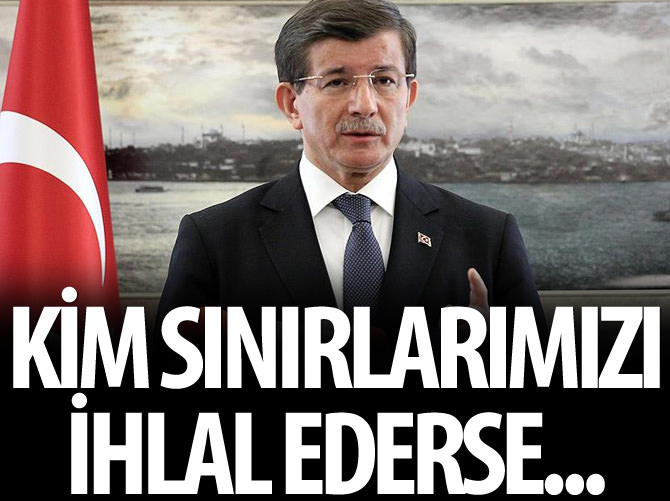 'Kim sınırları ihlal ederse gereken müdahalede bulunulur'