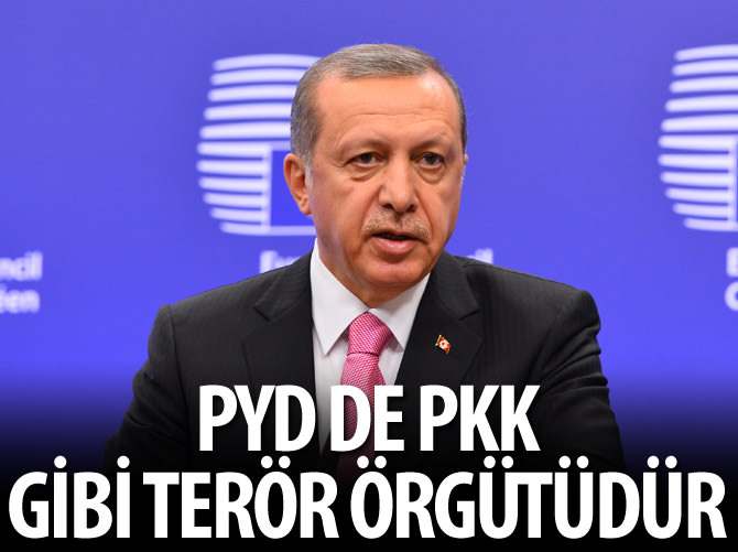 Cumhurbaşkanı Erdoğan: PYD de PKK gibi bir terör örgütüdür