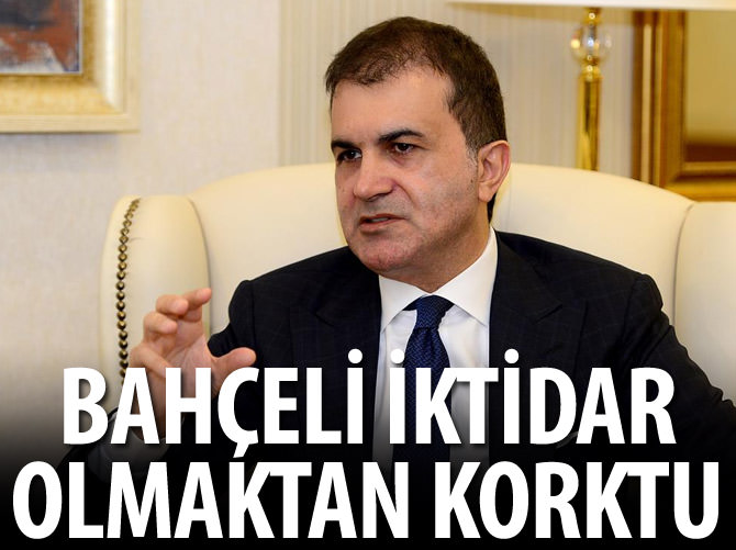 Ömer Çelik: Bahçeli iktidar olmaktan korktu