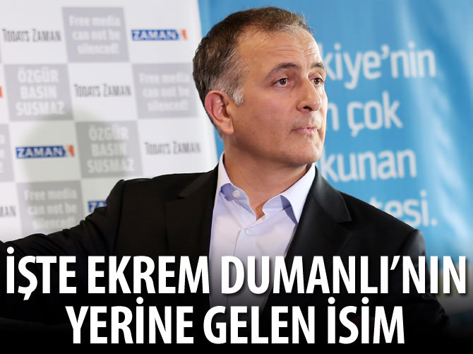 Görevinden alınan Dumanlı'nın yerine gelen isim