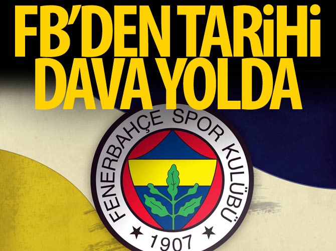 Fenerbahçe'den 210 milyon Euro'luk tarihi dava yolda