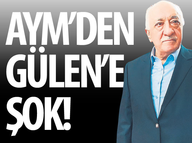 AYM'den Fetullah Gülen'e ret!