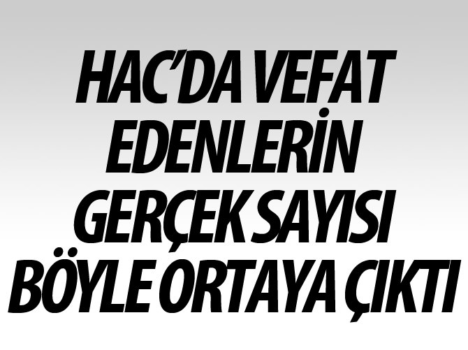 Hac'da vefat edenlerin gerçek sayısı böyle ortaya çıktı
