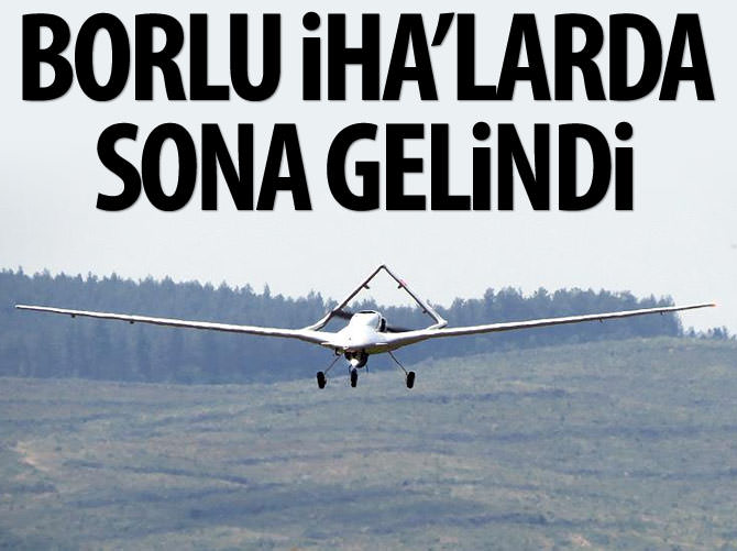 Borla çalışan İHA'larda son aşamaya gelindi