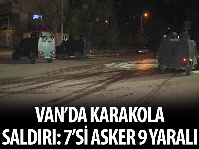 Van'da karakola saldırı: 7'si asker, 9 yaralı