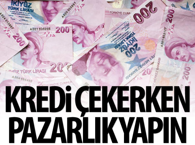 Kredi çekerken pazarlık yapın paranızı kurtarın