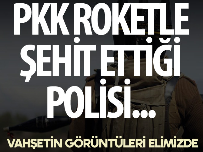 PKK roketle şehit ettiği polisi...