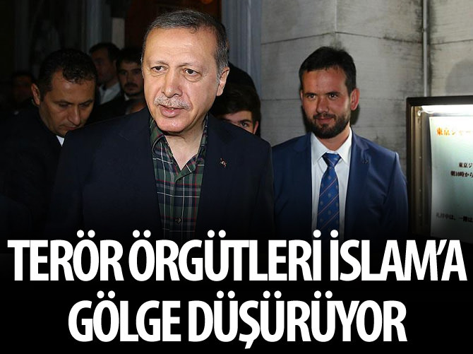 'Terör örgütleri İslam'a gölge düşürüyor'