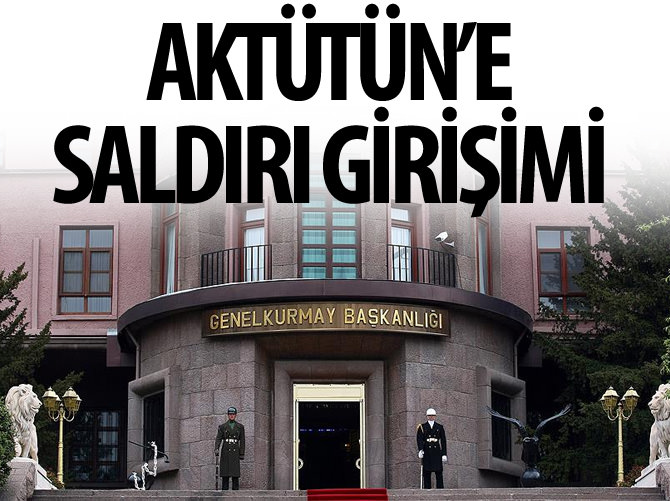 Aktütün'e saldırı girişimi!