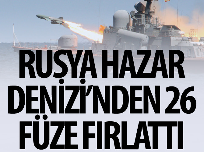 Rusya Hazar Denizi'nden 26 füze fırlattı