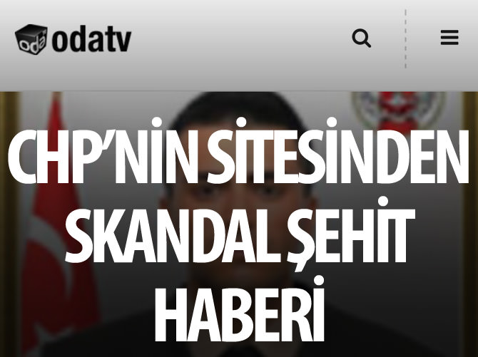 CHP'nin sitesi Oda TV'den skandal şehit haberi