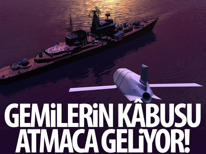 Gemilerin kabusu ATMACA geliyor