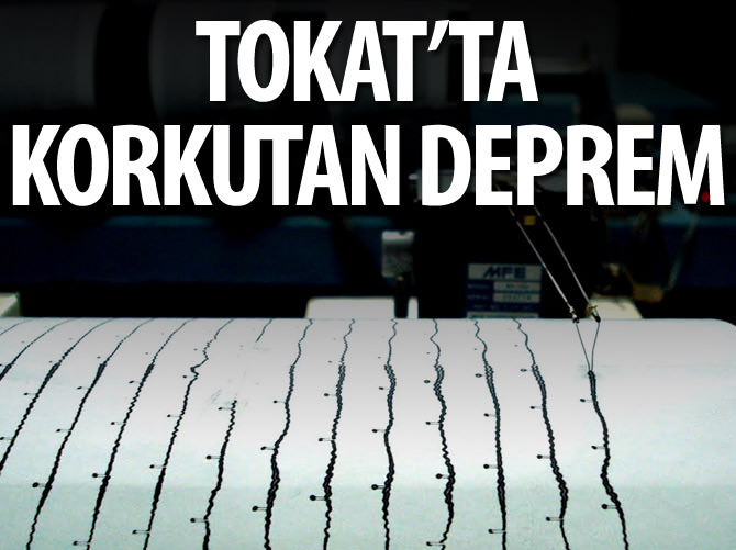 Tokat'ta deprem