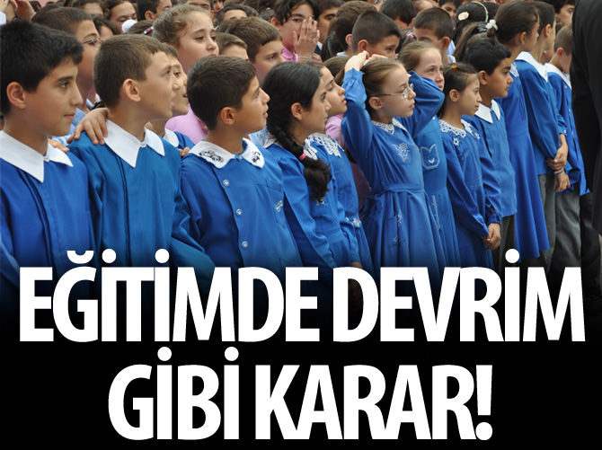 Eğitimde devrim gibi karar