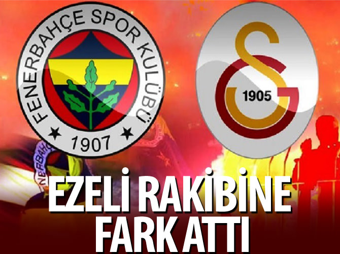 Ezeli rakibine fark attı