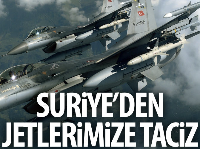 Türk jetlerine Suriye'den taciz