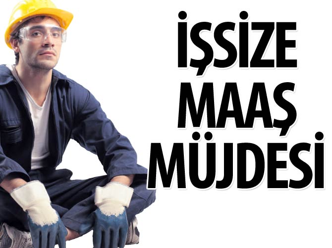 İşsize maaş müjdesi