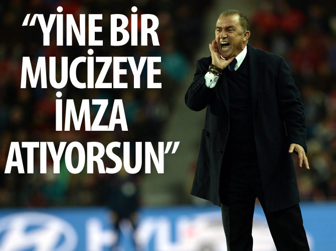 "Yine mucizeye imza atıyorsun Terim"