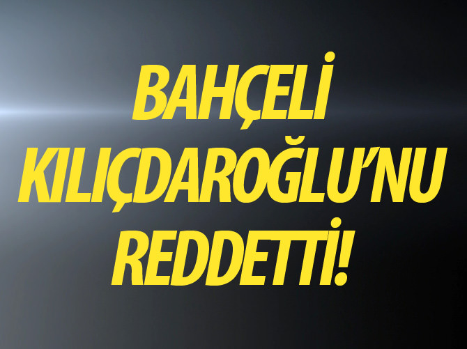 Bahçeli'den Kılıçdaroğlu'na ret
