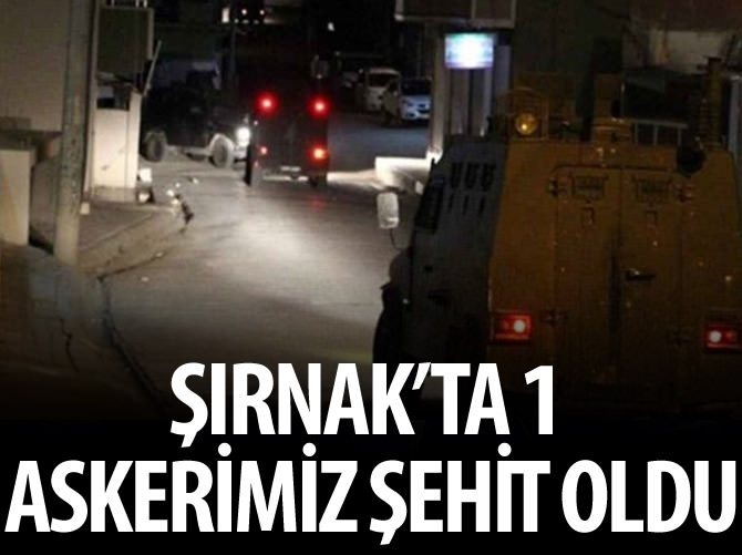 Şırnak'ta terör saldırısı: 1 şehit, 4 yaralı