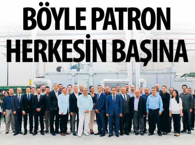 Böyle patron herkesin başına