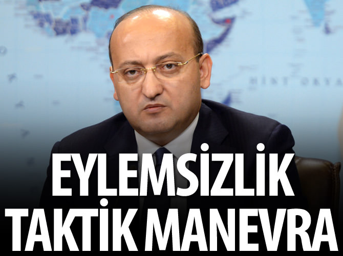 "Eylemsizlik kararı taktik manevra"