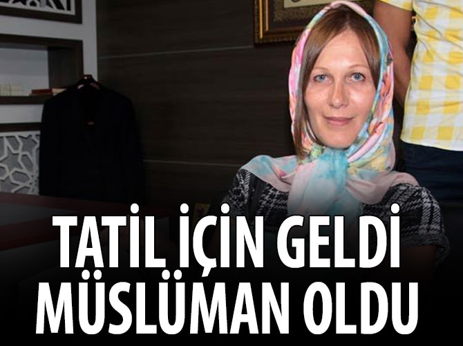 Tatil için geldi Müslüman oldu