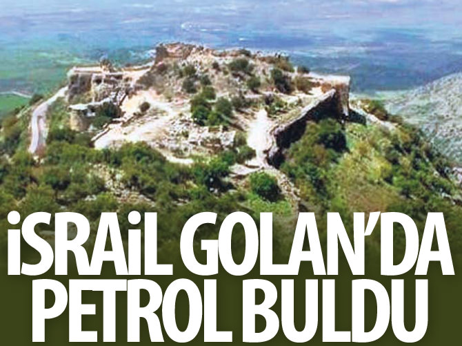 İsrail Golan'da petrol buldu