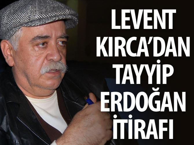Levent Kırca'dan Tayyip Erdoğan itirafı