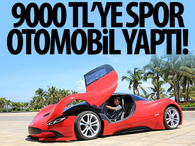 9 bin liraya spor otomobil yaptı!
