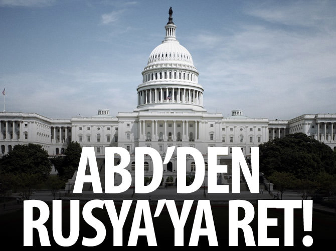 ABD'den Rusya'ya ret