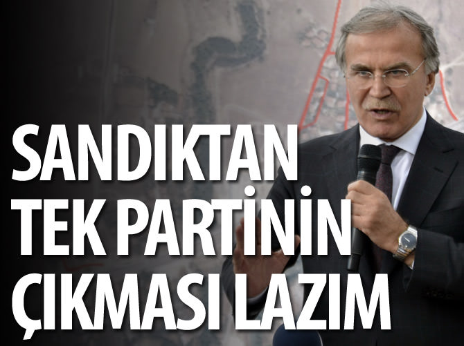 Sandıktan tek parti iktidarının çıkması lazım