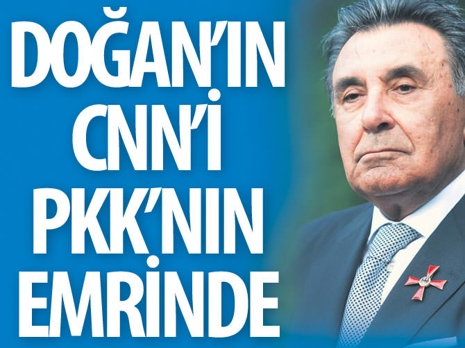 Doğan'ın CNN'i PKK'nın emrinde