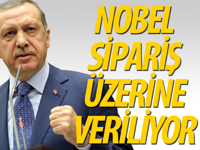Erdoğan: Sipariş üzerine Nobel ödülü veriliyor
