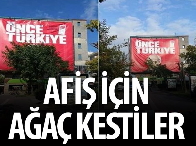 Çanakkale'de Kılıçdaroğlu'nun afişi için ağaç kesildi