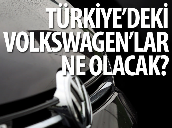 Türkiye'deki Volkswagen'ler ne olacak?