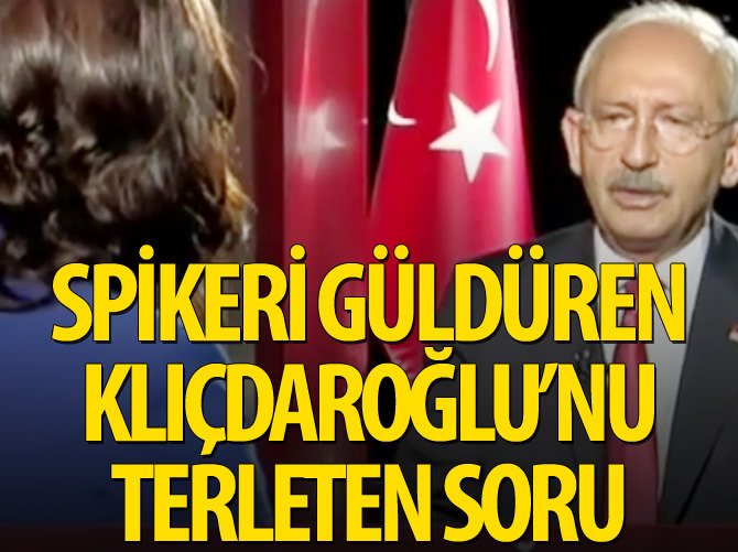 Spikeri güldüren Kılıçdaroğlu'nu terleten soru
