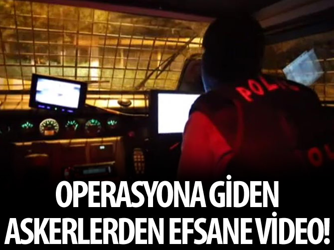 Operasyona giden polislerden efsane video